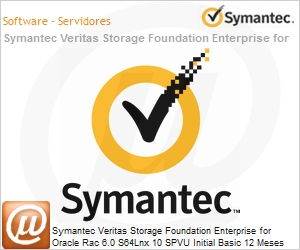 L0LNFZZ0-BI1ES - Symantec Veritas Storage Foundation Enterprise for Oracle Rac 6.0 S64Lnx 10 SPVU Initial Basic 12 Meses Express Band S [001+] 