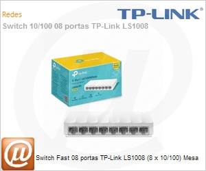 LS1008 - Switch Fast 08 portas TP-Link LS1008 (8 x 10/100) Mesa