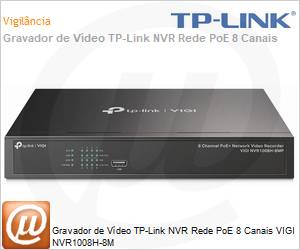 VIGI-NVR1008H-8M - Gravador de Vdeo TP-Link NVR Rede PoE 8 Canais VIGI NVR1008H-8M 