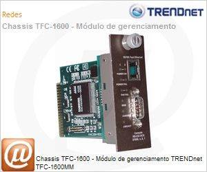 TFC-1600MM - Chassis TFC-1600 - Mdulo de gerenciamento TRENDnet TFC-1600MM