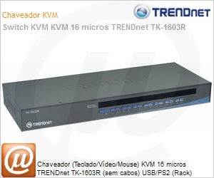TK-1603R - Chaveador (Teclado/Vdeo/Mouse) KVM 16 micros TRENDnet TK-1603R (sem cabos) USB/PS2 (Rack)