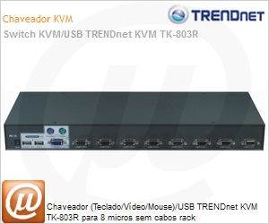 TK-803R - Chaveador (Teclado/Vdeo/Mouse)/USB TRENDnet KVM TK-803R para 8 micros sem cabos rack