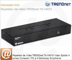 TK-V401S - Repetidor de vdeo TRENDnet TK-V401S Video Splitter 4 portas (Conecta 1 PC a 4 Monitores) Empilhvel