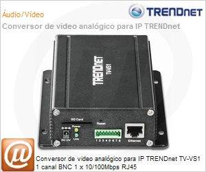 TV-VS1 - Conversor de video analgico para IP TRENDnet TV-VS1 1 canal BNC 1 x 10/100Mbps RJ45