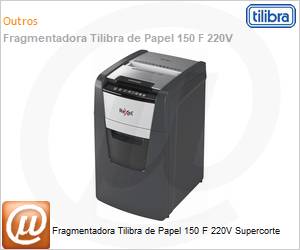 326780 - Fragmentadora Tilibra de Papel 150 F 220V Supercorte 