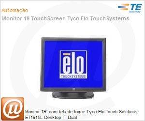 E266835 - Monitor 19" com tela de toque Tyco Elo Touch Solutions ET1915L Desktop IT Dual