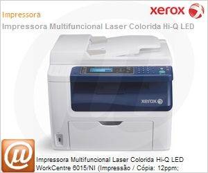 6015-NI-NO - Impressora Multifuncional Laser Colorida Hi-Q LED WorkCentre 6015/NI (Impresso / Cpia: 12ppm; Scanner; Digital Send) 1200x2400dpi 128MB Rede Wi-Fi