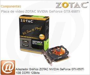 ZT-61101-10M - Adaptador Grfico ZOTAC NVIDIA GeForce GTX-650Ti 1GB DDR5 128bits