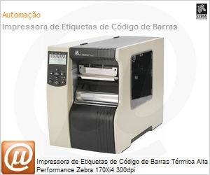 170-801-00000 - Impressora de Etiquetas de Cdigo de Barras Trmica Alta Performance Zebra 170Xi4 300dpi