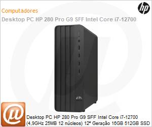 784H7LA - Desktop PC HP 280 Pro G9 SFF Intel Core i7-12700 (4,9GHz 25MB 12 ncleos) 12 Gerao 16GB 512GB SSD NVMe Windows 11 Professional