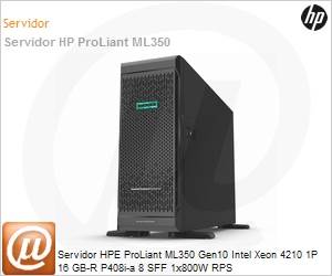 P11051-001 - Servidor HPE ProLiant ML350 Gen10 Intel Xeon 4210 1P 16 GB-R P408i-a 8 SFF 1x800W RPS
