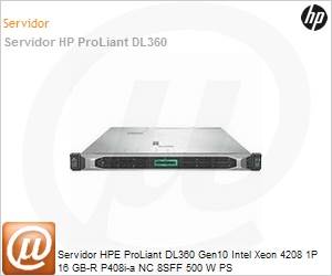 P19774-B21 - Servidor HPE ProLiant DL360 Gen10 Intel Xeon 4208 1P 16 GB-R P408i-a NC 8SFF 500 W PS