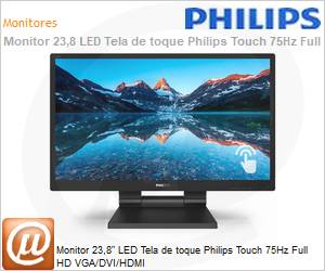 242B9T - Monitor 23,8" LED Tela de toque Philips Touch 75Hz Full HD VGA/DVI/HDMI 