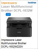 Impressora Laser Multifuncional Brother DCPL-1632W220V Monocromtica A4 Wi-fi USB  (Figura somente ilustrativa, no representa o produto real)