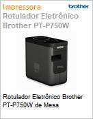Rotulador Eletrnico Brother PT-P750W de Mesa  (Figura somente ilustrativa, no representa o produto real)