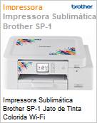 Impressora Sublimtica Brother SP-1 Jato de Tinta Colorida Wi-Fi  (Figura somente ilustrativa, no representa o produto real)