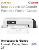 Impressora de Grande Formato Plotter Canon TC-20 24  (Figura somente ilustrativa, no representa o produto real)