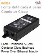 Fonte Retificada A Semi Condutor Cisco Business Power Over Ethernet Injector (Figura somente ilustrativa, no representa o produto real)