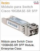 Mdulo para Switch Cisco 10GBASE-SR SFP Module, Enterprise-Class  (Figura somente ilustrativa, no representa o produto real)