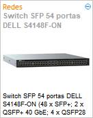 Switch SFP 54 portas DELL S4148F-ON (48 x SFP+; 2 x QSFP+ 40 GbE; 4 x QSFP28 100 GbE)  (Figura somente ilustrativa, no representa o produto real)