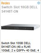 Switch Slot 10GB DELL S4148T-ON (48 x RJ45 10GbE; 2 x QSFP+ 40 GbE; 4 x QSFP28 100 GbE) Redundante 440W  (Figura somente ilustrativa, no representa o produto real)