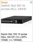 Switch Slot 10G 15 portas DELL S4112F (12 x SFP+ 10GbE; 3 x 100GbE)  (Figura somente ilustrativa, no representa o produto real)