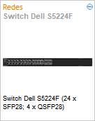 Switch Dell S5224F (24 x SFP28; 4 x QSFP28)  (Figura somente ilustrativa, no representa o produto real)