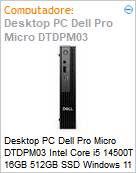 Desktop PC Dell Pro Micro DTDPM03 Intel Core i5 14500T 16GB 512GB SSD Windows 11 Pro  (Figura somente ilustrativa, no representa o produto real)