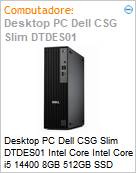 Desktop PC Dell CSG Slim DTDES01 Intel Core Intel Core i5 14400 8GB 512GB SSD Windows 11 Pro  (Figura somente ilustrativa, no representa o produto real)