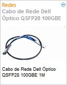 Cabo de Rede Dell ptico QSFP28 100GBE 1M  (Figura somente ilustrativa, no representa o produto real)