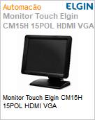 Monitor Touch Elgin CM15H 15POL HDMI VGA  (Figura somente ilustrativa, no representa o produto real)