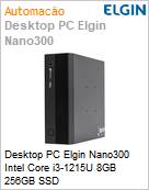 Desktop PC Elgin Nano300 Intel Core i3-1215U 8GB 256GB SSD  (Figura somente ilustrativa, no representa o produto real)
