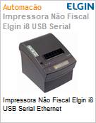 Impressora No Fiscal Elgin i8 USB Serial Ethernet  (Figura somente ilustrativa, no representa o produto real)