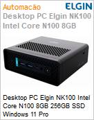 Desktop PC Elgin NK100 Intel Core N100 8GB 256GB SSD Windows 11 Pro  (Figura somente ilustrativa, no representa o produto real)