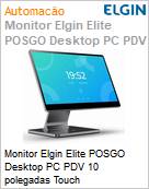 Monitor Elgin Elite POSGO Desktop PC PDV 10 polegadas Touch  (Figura somente ilustrativa, no representa o produto real)