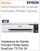 Impressora de Grande Formato Plotter Epson SureColor T3170x 24 SCT3170x  (Figura somente ilustrativa, no representa o produto real)