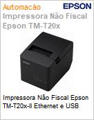 Impressora No Fiscal Epson TM-T20x-ll Ethernet e USB  (Figura somente ilustrativa, no representa o produto real)