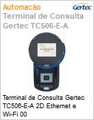 Terminal de Consulta Gertec TC506-E-A 2D Ethernet e Wi-Fi 00  (Figura somente ilustrativa, no representa o produto real)