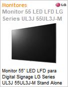 Monitor 55 LED LFD Profissional Digital Signage LG Series UL3J 55UL3J-M Stand Alone Ultra HD 4K 8ms HDMI [x3] USB [x2] IR Rede Wi-Fi 16/7 webOS (Figura somente ilustrativa, no representa o produto real)