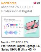 Monitor 75 LED LFD Profissional Digital Signage LG Series UH5J-B Ultra HD 4K IPS 6ms Stand Alone HDMI [x3] DVI Rede USB Wi-Fi Bluetooth 24/7  (Figura somente ilustrativa, no representa o produto real)