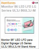 Monitor 86 LED LFD Profissional Digital Signage LG Series UL3J 86UL3J-M Stand Alone Ultra HD 4K 8ms HDMI [x3] USB [x2] IR Rede Wi-Fi 16/7 webOS (Figura somente ilustrativa, no representa o produto real)