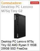 Desktop PC Lenovo M75q Tiny G2 AMD Ryzen 5 16GB 256GB SSD FreeDos  (Figura somente ilustrativa, no representa o produto real)