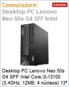 Desktop PC Lenovo Neo 50s G4 SFF Intel Core i3-13100 (3,4GHz; 12MB; 4 ncleos) 13 Gerao 8GB 256GB SSD NVMe FreeDOS  (Figura somente ilustrativa, no representa o produto real)