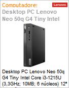 Desktop PC Lenovo Neo 50q G4 Tiny Intel Core i3-1215U (3,3GHz; 10MB; 6 ncleos) 12 Gerao 8GB 256GB SSD NVMe FreeDOS  (Figura somente ilustrativa, no representa o produto real)