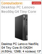 Desktop PC Lenovo Neo50q G4 Tiny Core i5-13420H (4,6GHz; 12MB; 4 ncleos) 13 Gerao 16GB 512GB SSD NVMe Windows 11 Professional  (Figura somente ilustrativa, no representa o produto real)