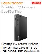 Desktop PC Lenovo Neo50q Tiny G4 Intel Core i3-1215U 8GB 256GB SSD Windows 11 Home  (Figura somente ilustrativa, no representa o produto real)