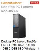 Desktop PC Lenovo Neo50s G5 SFF Intel Core i7-14700 16GB 512GB SSD Windows 11 Pro  (Figura somente ilustrativa, no representa o produto real)