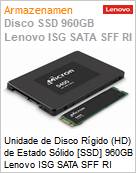 Unidade de Disco Rgido (HD) de Estado Slido [SSD] 960GB Lenovo ISG SATA SFF RI  (Figura somente ilustrativa, no representa o produto real)