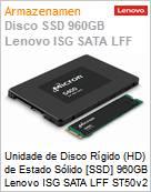 Unidade de Disco Rgido (HD) de Estado Slido [SSD] 960GB Lenovo ISG SATA LFF ST50v2  (Figura somente ilustrativa, no representa o produto real)