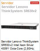 Servidor Lenovo ThinkSystem SR630v2 Intel Xeon Silver 4309Y Octa-Core (2,8GHz; 12MB) 32GB Sem HD Rack 1U  (Figura somente ilustrativa, no representa o produto real)